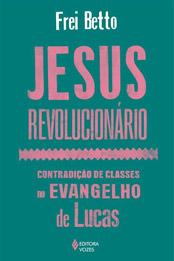 Capa do livro Jesus revolucionário: contradição de classes no Evangelho de Lucas